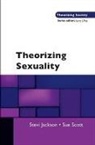 Steve Jackson, Steve Scott Jackson, Stevi Jackson, Stevi Scott Jackson, Sue Scott - Theorizing Sexuality