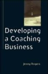 Jennifer Rogers, Jenny Rogers, Rogers Jenny - Developing a Coaching Business