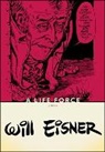 Will Eisner, Eisner Will - A Life Force