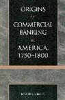 Robert E Wright, Robert E. Wright - Origins of Commercial Banking in America, 1750-1800
