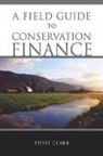Story Clark - Field Guide to Conservation Finance