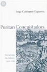 Jorge Canizares-Esguerra, Jorge Cañizares-Esguerra - Puritan Conquistadors