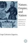 Jorge Canizares-Esguerra, Jorge Cañizares-Esguerra - Nature, Empire, and Nation