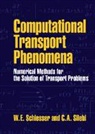 W. E. Schiesser, William E. Schiesser, Schiesser W. E., C. A. Silebi, Silebi C. A. - Computational Transport Phenomena