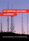 George J. Fikioris, Ronold W P King, Ronold W. P. King, Ronold Wyeth Percival King, Richard B. Mack - Cylindrical Antennas and Arrays
