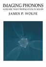 J. P. Wolfe, James P. Wolfe, Wolfe James P. - Imaging Phonons