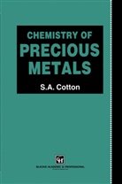 S A Cotton, S. A. Cotton, S.A. Cotton, Simon Cotton, Simon A. Cotton - Chemistry of Precious Metals