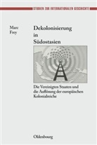 Marc Frey - Dekolonisierung in Südostasien