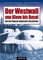 Bettinge, Dieter Bettinger, Dieter R. Bettinger, Dieter Robert Bettinger, Hanse, Hans Hansen... - Der Westwall von Kleve bis Basel
