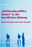 Katja Gruber - "Schlüsselqualifikationen" in der beruflichen Bildung