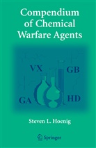 Steven L Hoenig, Steven L. Hoenig - Compendium of Chemical Warfare Agents