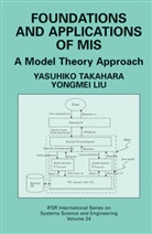 Yongmei Liu, Yasuhik Takahara, Yasuhiko Takahara - Foundations and Applications of MIS