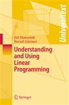 Gärtner, Bernd Gärtner, Matouse, Jir Matousek, Jiri Matousek - Understanding and Using Linear Programming