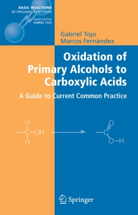 Marcos I Fernandez, Marcos I. Fernandez, Gabrie Tojo, Gabriel Tojo - Oxidation of Primary Alcohols to Carboxylic Acids - A Guide to Current Common Practice