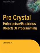 Carl Ganz - Pro Crystal Enterprise / BusinessObjects XI Programming
