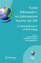 Jacques Berleur, Markk I Nurminen, Markku I Nurminen, John Impagliazzo, Markku I. Nurminen - Social Informatics: An Information Society for All? In Remembrance of Rob Kling