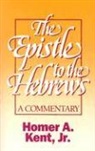 Homer A. Kent, Homer a. Kent Jr - Epistle to the Hebrews