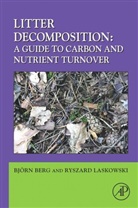 Bjorn/ Laskowski Berg, Ryszard Laskowski, Bjorn Berg, Bjørn Berg, Ryszard Laskowski, Yiqi Luo... - Litter Decomposition