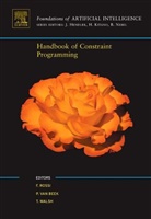 Francesca (EDT)/ Van Beek Rossi, Francesca Beek Rossi, ROSSI FRANCESCA BEEK PETER VAN, Peter Van Beek, Peter van (University of Waterloo) Beek, Peter van Beek... - Handbook of Constraint Programming