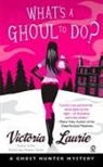 Victoria Laurie - What's a Ghoul to Do?