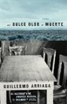 Guillermo Arriaga - Un Dulce Olor a Muerte