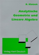 Benno Klotzek - Analytische Geometrie und Lineare Algebra