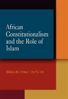 Abdullahi Ahmed An-Na'im, Abdullahi Ahmed An-Na''im - African Constitutionalism and the Role of Islam