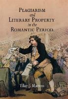 Tilar J Mazzeo, Tilar J. Mazzeo - Plagiarism and Literary Property in the Romantic Period