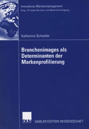 Katharina Schaefer - Branchenimages als Determinanten der Markenprofilierung - Diss.