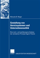 Manuela B. Roiger, Manuela Barbara Roiger - Gestaltung von Anreizsystemen und Unternehmensethik
