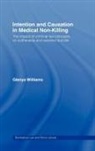 Glenys Williams, Glenys (Phd Williams, Glenys (University of Wales Williams - Intention and Causation in Medical Non-Killing