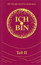 Maurice Frydman, Nisargadatta Maharaj, Nisargadatta (Sri) Maharaj, Nisargadatta Sri Maharaj, Sri N Maharaj, Sri (Maharaj) Nisargadatta... - Ich bin - Bd. 2: Ich bin. Tl.2