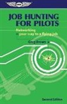 Greg Brown, Gregory N. Brown - Job Hunting for Pilots: Networking Your Way to a Flying Job