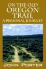 John Porter - On The Old Oregon Trail