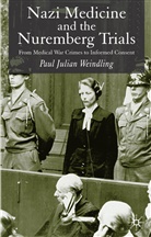 Paul Weinding, P Weindling, P. Weindling, Paul J. Weindling - Nazi Medicine and the Nuremberg Trials