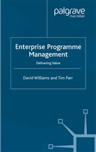 T Parr, T. Parr, Tim Parr, Parr Tim, Williams, D Williams... - Enterprise Programme Management: Delivering Value