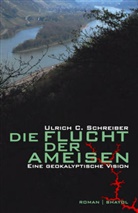 Ulrich C. Schreiber - Die Flucht der Ameisen