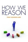 JOHNSON LAIRD PHILIP, Philip Johnson-laird, Philip (Stuart Professor of Psychol Johnson-Laird, Johnson-Laird Philip - How We Reason