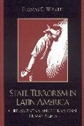 Thomas C. Wright - State Terrorism in Latin America