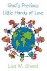 Lisa M. Shead, M. Shead Lisa M. Shead - God's Precious Little Hands of Love