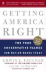 Edwin J. Feulner, Edwin J./ Wilson Feulner, Doug Wilson - Getting America Right