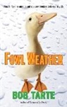Bob Tarte, Tarte Bob - Fowl Weather