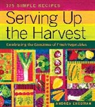 Andrea Chesman, Margaret Chodos-Irvine - Serving Up the Harvest