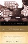 Michael Kazin - A Godly Hero