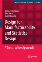 Duane Boning, San Nassif, Sani Nassif, Sani R. Nassif, Michae Orshansky, Michael Orshansky - Design for Manufacturability and Statistical Design