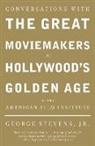 George Stevens, George Jr. Stevens, Jr. Stevens, George Stevens Jr - Conversations with the Great Moviemarkers of Hollywood's Golden Age
