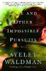 Ayelet Waldman - Love and Other Impossible Pursuits
