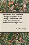 Li Chih-Ch'ang - The Travels of an Alchemist - The Journey of the Taoist Ch'ang-Ch'un from China to the Hindukush at the Summons of Chingiz Khan