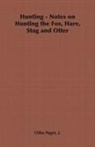 J. Otho Paget - Hunting - Notes on Hunting the Fox, Hare, Stag and Otter