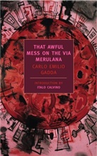 Italo Calvino, Carlo Gadda, Carlo E. Gadda, Carlo Emilio Gadda, Carlo Emilio/ Weaver Gadda, William Weaver - That Awful Mess on the Via Merulana